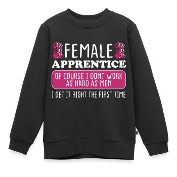 Female Apprentice Get It Right The First Time - Kids Premium Organic Sweatshirt - black - Front - AI Model Kid Female (0cm)