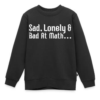 Traurig, einsam und schlecht in Mathe - Kinder Premium Organic Sweatshirt - Schwarz - Vorne - AI Model Kid Female (0cm)