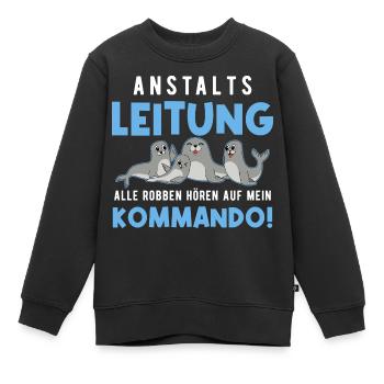 Anstaltsleitung Alle Robben Hören Auf Mein Befehl - Kinder Premium Organic Sweatshirt - Schwarz - Vorne - AI Model Kid Female (0cm)