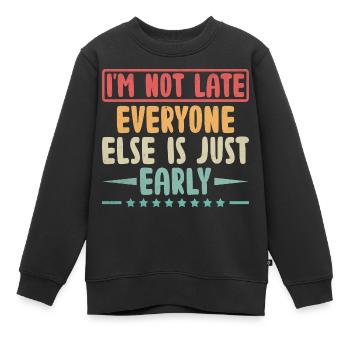 Je ne suis pas en retard tout le monde n’est que sarcasme précoce - Sweat Premium enfant bio - noir - Devant - AI Model Kid Female (0cm)