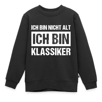 Ich bin nicht alt ich bin Klassiker Geburtstag - Kinder Premium Organic Sweatshirt - Schwarz - Vorne - AI Model Kid Female (0cm)