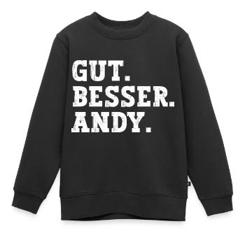 Gut Besser Andy Lustiger Spruch Name Andy - Kinder Premium Organic Sweatshirt - Schwarz - Vorne - AI Model Kid Female (0cm)
