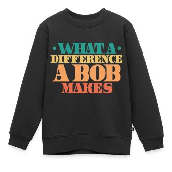 What A Difference A Bob Makes - Kids Premium Organic Sweatshirt - black - Front - AI Model Kid Female (0cm)