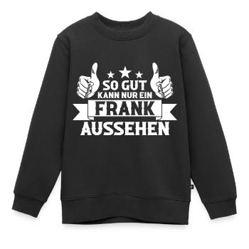 Frank - Kinder Premium Organic Sweatshirt - Schwarz - Vorne - AI Model Kid Female (0cm)