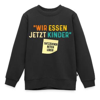 Wir Essen Jetzt Kinder Satzzeichen Retten Leben - Kinder Premium Organic Sweatshirt - Schwarz - Vorne - AI Model Kid Female (0cm)