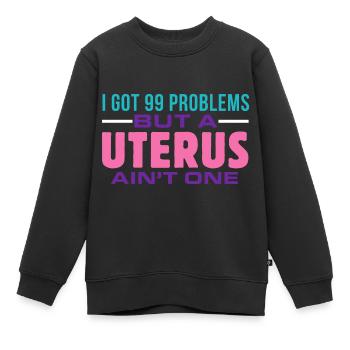 Ich habe 99 Probleme, aber eine Gebärmutter ist ke - Kinder Premium Organic Sweatshirt - Schwarz - Vorne - AI Model Kid Female (0cm)