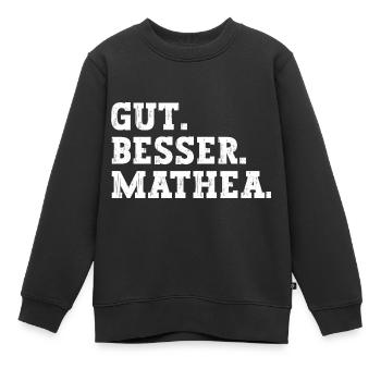 Gut Besser Mathea Lustiger Spruch Name Mathea - Kinder Premium Organic Sweatshirt - Schwarz - Vorne - AI Model Kid Female (0cm)