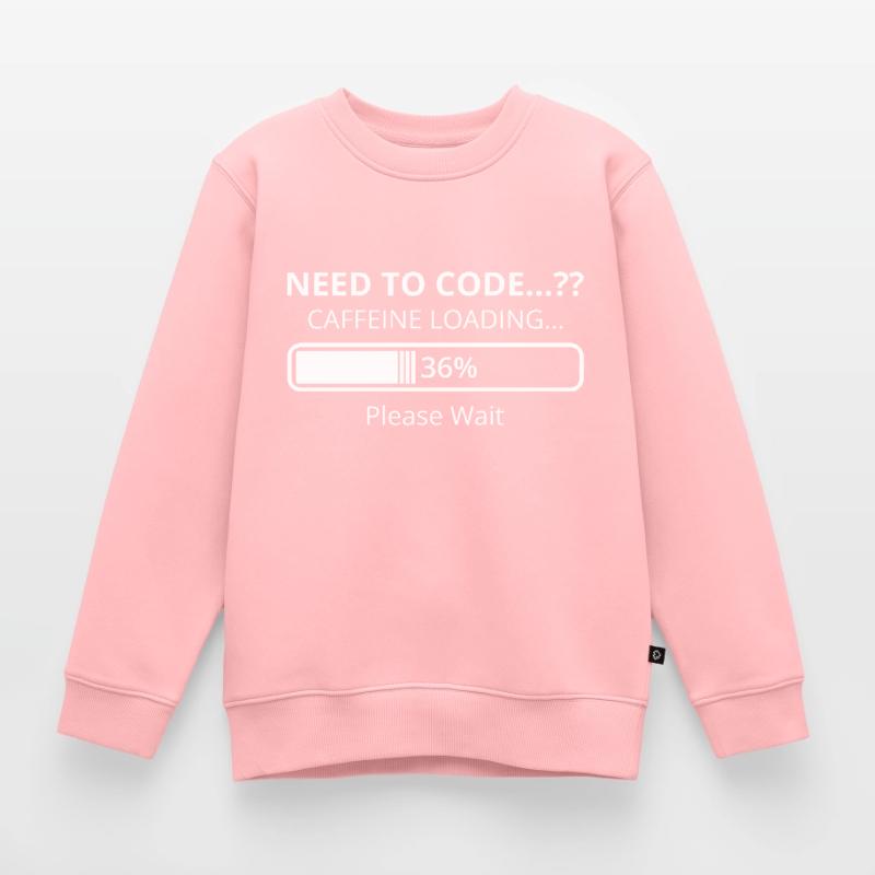 Need To Code Caffeine Loading Please Wait Develope Kinder Premium Organic Sweatshirt
