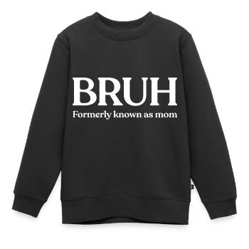 BRUH früher bekannt als Mama - Kinder Premium Organic Sweatshirt - Schwarz - Vorne - AI Model Kid Female (0cm)