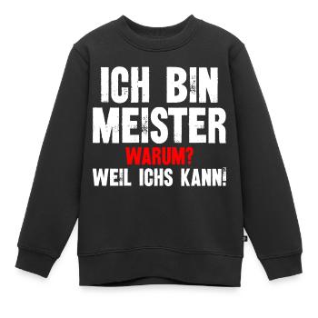 Ich Bin Meister Warum Weil Ichs Kann - Kinder Premium Organic Sweatshirt - Schwarz - Vorne - AI Model Kid Female (0cm)