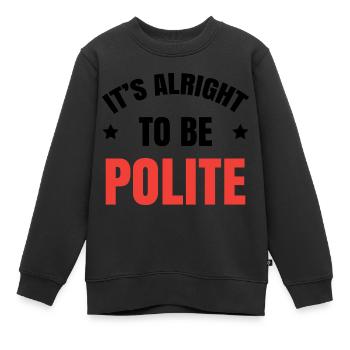 Es ist in Ordnung, höflich zu sein | Tag der Einheit - Kinder Premium Organic Sweatshirt - Schwarz - Vorne - AI Model Kid Female (0cm)