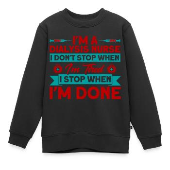 Dialyse Behandlung Dialyse Dialyse Schwester Gesch - Kinder Premium Organic Sweatshirt - Schwarz - Vorne - AI Model Kid Female (0cm)