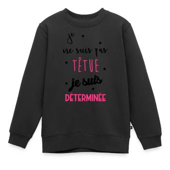 Je ne suis pas têtue... Drôle Déterminée Caractère - Sweat Premium enfant bio - noir - Devant - AI Model Kid Female (0cm)