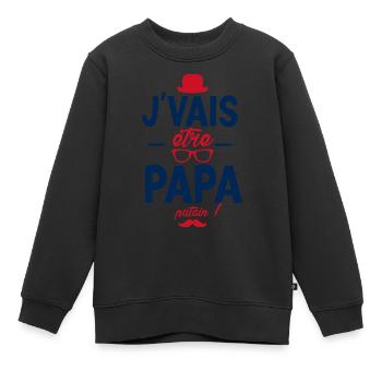 Je vais être papa. Putain ! futur papa ,futur père - Sweat Premium enfant bio - noir - Devant - AI Model Kid Female (0cm)