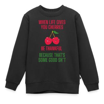 When life gives you cherries lustiger Spruch - Kinder Premium Organic Sweatshirt - Schwarz - Vorne - AI Model Kid Female (0cm)