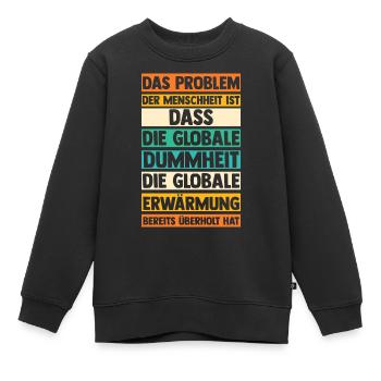Das Problem Der Menschheit Globale Erwärmung Klima - Kinder Premium Organic Sweatshirt - Schwarz - Vorne - AI Model Kid Female (0cm)