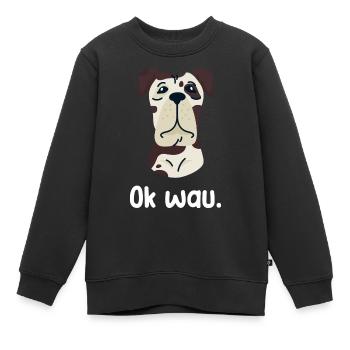 Ok wau mit Great Dane Hundeliebhaber - Kinder Premium Organic Sweatshirt - Schwarz - Vorne - AI Model Kid Female (0cm)