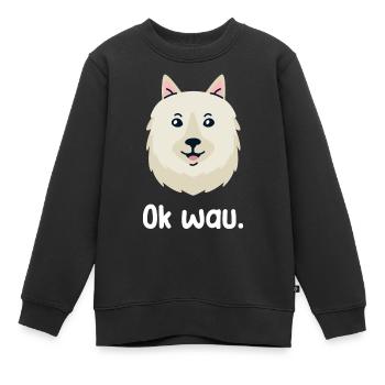 Ok wau mit American Eskimo Hundeliebhaber - Kinder Premium Organic Sweatshirt - Schwarz - Vorne - AI Model Kid Female (0cm)