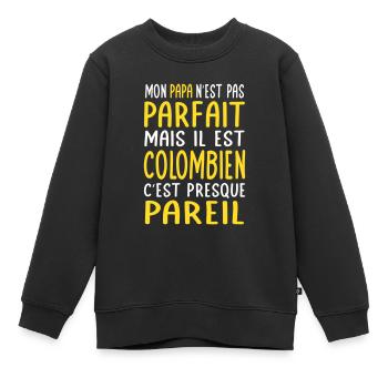Mon papa n'est pas parfait - Colombien - Sweat Premium enfant bio - noir - Devant - AI Model Kid Female (0cm)