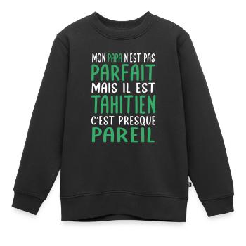 Mon papa n'est pas parfait - Tahitien - Sweat Premium enfant bio - noir - Devant - AI Model Kid Female (0cm)