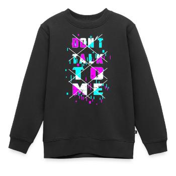 Don't talk to me! - Kids Premium Organic Sweatshirt - black - Front - AI Model Kid Female (0cm)