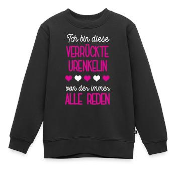 Verrückte Urenkelin Spruch Ur Enkeltochter Enkelin - Kinder Premium Organic Sweatshirt - Schwarz - Vorne - AI Model Kid Female (0cm)
