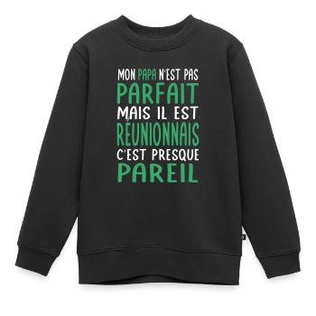 Mon papa n'est pas parfait - Réunionnais - Sweat Premium enfant bio - noir - Devant - AI Model Kid Female (0cm)