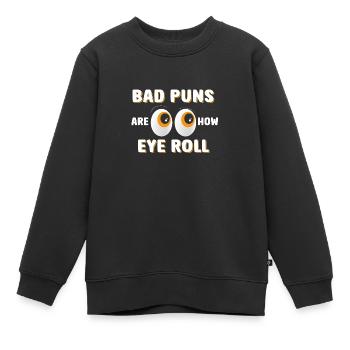 Schlechte Wortspiele Sind Wie Augenrollen - Kinder Premium Organic Sweatshirt - Schwarz - Vorne - AI Model Kid Female (0cm)