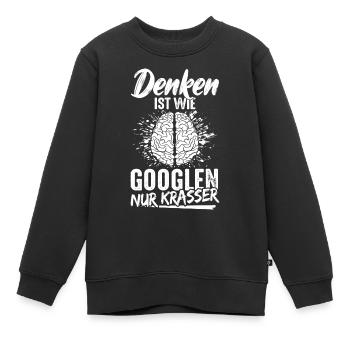 Denken Ist Wie Googlen Nur Krasser Gehirn Informat - Kinder Premium Organic Sweatshirt - Schwarz - Vorne - AI Model Kid Female (0cm)