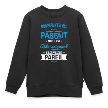 Mon papa n'est pas parfait - Aide-soignant - Sweat Premium enfant bio - noir - Devant - AI Model Kid Female (0cm)