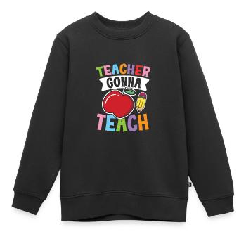 Teacher Gonna Teach - Kinder Premium Organic Sweatshirt - Schwarz - Vorne - AI Model Kid Female (0cm)