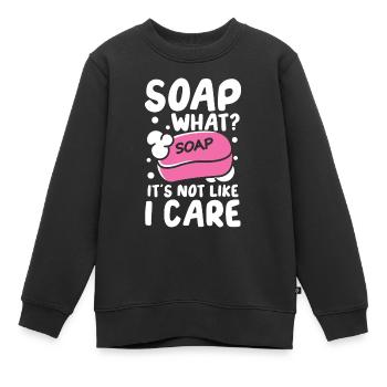Soap What? It's Not Like I Care für einen - Kinder Premium Organic Sweatshirt - Schwarz - Vorne - AI Model Kid Female (0cm)