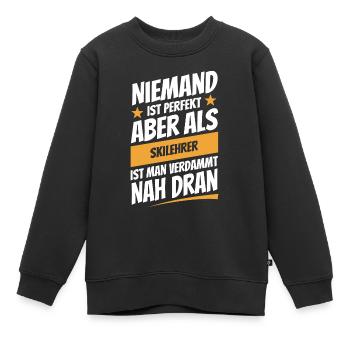 Niemand ist perfekt - Skilehrer - Spruch - Kinder Premium Organic Sweatshirt - Schwarz - Vorne - AI Model Kid Female (0cm)
