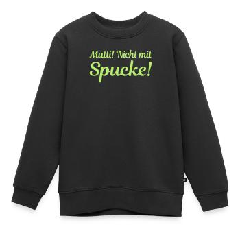 Mutti! Nicht mit Spucke! - Kinder Premium Organic Sweatshirt - Schwarz - Vorne - AI Model Kid Female (0cm)