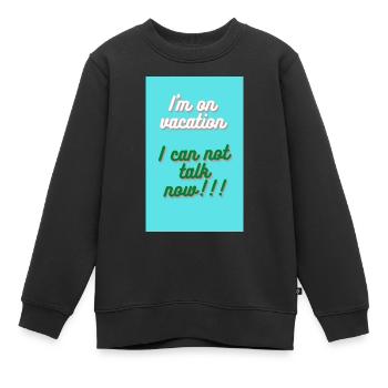 ICH BIN IM URLAUB. ICH KANN NICHT REDEN - Kinder Premium Organic Sweatshirt - Schwarz - Vorne - AI Model Kid Female (0cm)