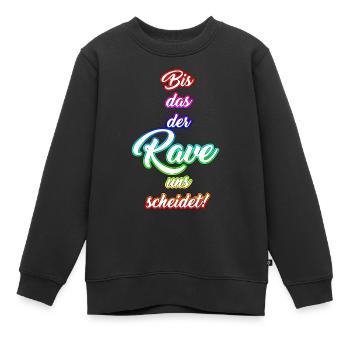 Bis das der Rave uns scheidet! - Kinder Premium Organic Sweatshirt - Schwarz - Vorne - AI Model Kid Female (0cm)
