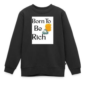 Geburt zum Reichtum DesignerTee - Kinder Premium Organic Sweatshirt - Schwarz - Vorne - AI Model Kid Female (0cm)