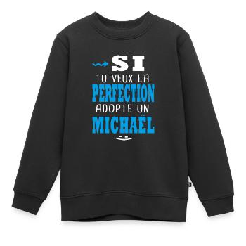 Michaël Si tu veux la perfection adopte Michael - Sweat Premium enfant bio - noir - Devant - AI Model Kid Female (0cm)