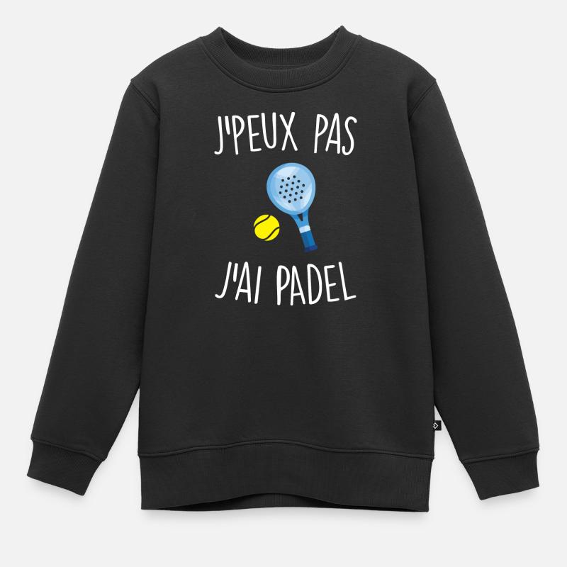 J'peux pas j'ai padel - Sweat Premium enfant bio - noir