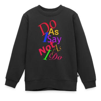 Tue, was ich sage - Kinder Premium Organic Sweatshirt - Schwarz - Vorne - AI Model Kid Female (0cm)