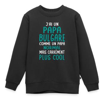 J'ai un papa Bulgare plus cool - Sweat Premium enfant bio - noir - Devant - AI Model Kid Female (0cm)