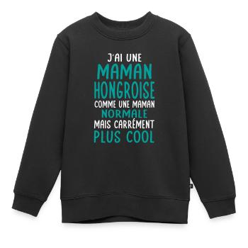 J'ai une maman Hongroise plus cool - Sweat Premium enfant bio - noir - Devant - AI Model Kid Female (0cm)