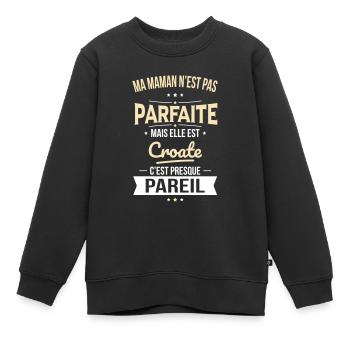 Ma maman n'est pas parfaite - Croate - Sweat Premium enfant bio - noir - Devant - AI Model Kid Female (0cm)
