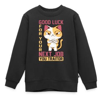 Good Luck For Your Next Job You Traitor - Kinder Premium Organic Sweatshirt - Schwarz - Vorne - AI Model Kid Female (0cm)