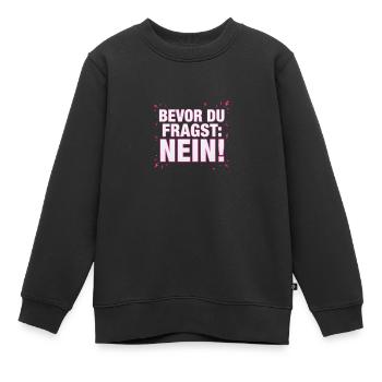 Bevor du Fragst Nein Sprüche - Kinder Premium Organic Sweatshirt - Schwarz - Vorne - AI Model Kid Female (0cm)