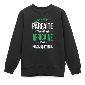 Ma maman n'est pas parfaite - Africaine - Sweat Premium enfant bio - noir - Devant - AI Model Kid Female (0cm)