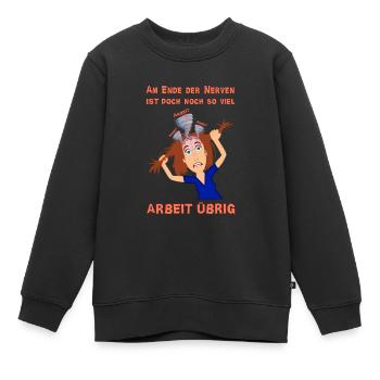 Am Ende der Nerven ist so viel Arbeit (Job) übrig - Kinder Premium Organic Sweatshirt - Schwarz - Vorne - AI Model Kid Female (0cm)
