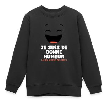 je suis de bonne humeur faites pas chier - Sweat Premium enfant bio - noir - Devant - AI Model Kid Female (0cm)