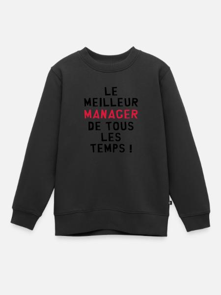 Le meilleur Manager de tous les temps ! - Sweat Premium enfant bio - noir
