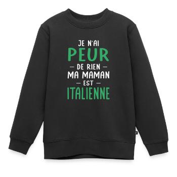 Je n'ai peur de rien ma maman est Italienne - Sweat Premium enfant bio - noir - Devant - AI Model Kid Female (0cm)
